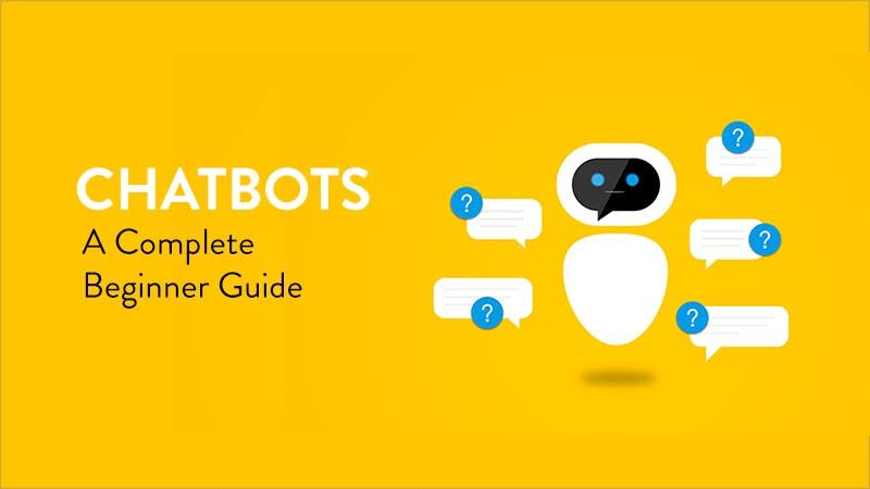 ChatBots - A Complete Beginner’s Guide
