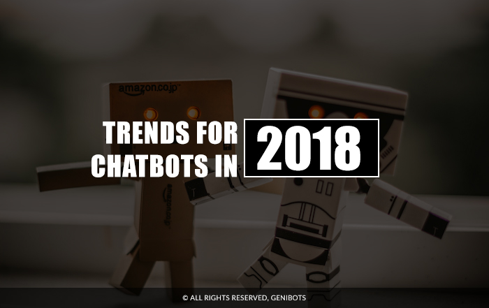 Trends for Chatbots in 2018